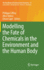 Modelling the Fate of Chemicals in the Environment and the Human Body (the Handbook of Environmental Chemistry, 57)