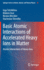 Basic Atomic Interactions of Accelerated Heavy Ions in Matter: Atomic Interactions of Heavy Ions (Springer Series on Atomic, Optical, and Plasma Physics, 98)