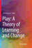 Play: A Theory of Learning and Change