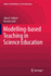 Modelling-Based Teaching in Science Education (Models and Modeling in Science Education)
