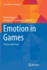 Emotion in Games: Theory and PRAXIS