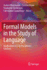 Formal Models in the Study of Language: Applications in Interdisciplinary Contexts