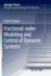 Fractional-Order Modeling and Control of Dynamic Systems
