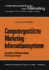 Computergesttzte Marketing-Informationssysteme: Konzeptionen, Modellanwendungen, Entwicklungsstrategien