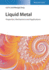 Liquid Metals: Properties, Mechanisms, and Applications