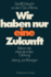 Wir Haben Nur Eine Zukunft: Der Rio-Bericht an Den Club of Rome; Reform Der Internationalen Ordnung (German Edition)