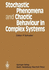 Stochastic Phenomena and Chaotic Behaviour in Complex Systems: Proceedings of the Fourth Meeting of