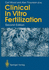 Clinical in Vitro Fertilization. 2nd Edition