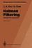 Kalman Filtering: With Real-Time Applications (Springer Series in Information Sciences)