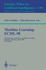 Machine Learning: Ecml-98: 10th European Conference on Machine Learning, Chemnitz, Germany, April 21-23, 1998, Proceedings (Lecture Notes in Computer.../ Lecture Notes in Artificial Intelligence)