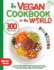 The Vegan Cookbook in the World - 300 Recipes