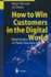 How to Win Customers in the Digital World: Total Action Or Fatal Inaction
