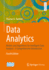 Data Analytics: Models and Algorithms for Intelligent Data Analysis-a Comprehensive Introduction