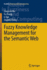 Fuzzy Knowledge Management for the Semantic Web (Studies in Fuzziness and Soft Computing, 306)