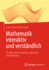Mathematik Interaktiv Und Verstndlich: Fr Naturwissenschaftler, Ingenieure Und Mediziner