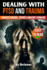 Dealing with PTSD and Trauma: Understanding, Coping, and Moving Forward