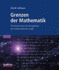 Grenzen Der Mathematik: Eine Reise Durch Die Kerngebiete Der Mathematischen Logik