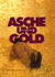 Asche Und Gold: Eine Weltenreise / Ashes and Gold: a World's Journey