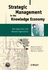 Strategic Management in the Knowledge Economy: New Approaches and Business Applications