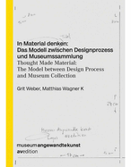 Thought Made Material: The Model between Design Process and Museum Collection