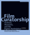 Film Curatorship: Archives, Museums, and the Digital Marketplace