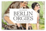 Berlin Orgies: Bourgeoisie in Lust and Ecstasy