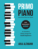 Primo Piano. Easy Piano Music for Adults. 55 Timeless Piano Songs for Adult Beginners With Downloadable Audio