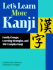 Let's Learn More Kanji: Family Groups, Learning Strategies and 300 Complex Kanji