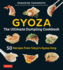 Gyoza: the Ultimate Dumpling Cookbook: 50 Recipes From Tokyo's Gyoza King-Pot Stickers, Dumplings, Spring Rolls and More!
