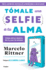 Tmale Una Selfie a Tu Alma / Take a Selfie of Your Soul (Spanish Edition)