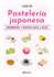 Pastelera Japonesa: Ingredientes Y Recetas Paso a Paso / Sweet and Easy Japanese Desserts