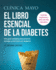 Clnica Mayo. El Libro Esencial de la Diabetes: Una Gua Completa Para Prevenir, Manejar Y Vivir Bien Con Diabetes