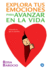 Explora Tus Emociones Para Avanzar En La Vida: Soltando Lo Que Te Estorba (Spanish Edition)