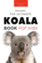Koalas the Ultimate Koala Book for Kids: 100+ Amazing Koala Facts, Photos, Quiz + More (Animal Books for Kids)