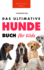 Das Ultimative Hunde-Buch fr Kinder: 100] erstaunliche Fakten ber Hunde, Fotos, Quiz und BONUS Wortsuche Puzzle