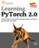 Learning PyTorch 2.0, Second Edition: Utilize PyTorch 2.3 and CUDA 12 to experiment neural networks and deep learning models