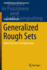 Generalized Rough Sets: Hybrid Structure and Applications (Studies in Fuzziness and Soft Computing (324))