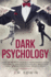 Dark Psychology: How to Protect Yourself from Manipulation Techniques and Dark Psychology, Recognize and Control Emotional Manipulation