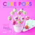 Cake Pops: Bizcochos Con Palito Para Celebraciones Y Fiestas / Cake Pops Stick for Celebrations and Holiday