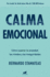 Calma Emocional: Cmo Superar La Ansiedad, Los Miedos Y Las Inseguridades / Inner Peace. How to Overcome Anxiety, Fears, and Insecurities: Cmo...to Overcome Anxiety, Fears, and Insecurities