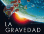 La Gravedad / the Gravity
