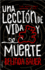 Una Leccin De Vida Y Muerte (Spanish Edition)