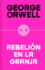 Rebelin En La Granja (Edicin Definitiva Avalada Por the Orwell Estate) / Anima L Farm (Definitive Text Endorsed by the Orwell Foundation