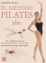 Mtodo Pilates Plus, El: Una Revolucionaria Combinacin De Yoga, Danza Y La Tcnica Pilates Que Acelera Y Asegura El Proceso De Recuperacin De La Forma Fsica Y La Salud En General. (Spanish Edition)