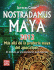 Nostradamus Maya 2012: Ms All de la Profeca Maya del Apocalipsis