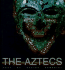 The Aztecs: History and Treasures of an Ancient Civilization