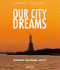 Our City Dreams: Five Artists. Their Dreams. One City