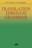 Translation Through Grammar: A Graded Translation Course, with Explanatory Notes and a Contrastive Grammar