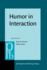 Humor in Interaction (Pragmatics & Beyond New Series)