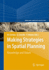 Making Strategies in Spatial Planning: Knowledge and Values (Urban and Landscape Perspectives, 9)